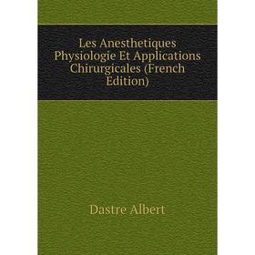 

Книга Les Anesthetiques Physiologie Et Applications Chirurgicales