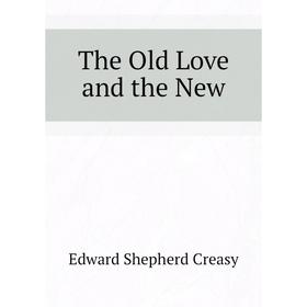 

Книга The Old Love and the New