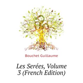 

Книга Les Serées, Volume 3