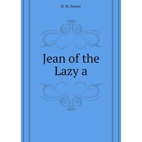 

Книга Jean of the Lazy a