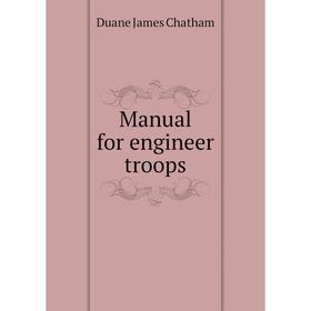 

Книга Manual for engineer troops