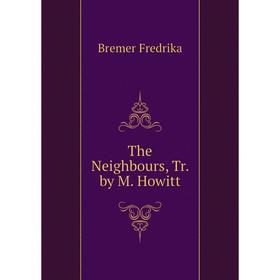 

Книга The Neighbours, Tr. by M. Howitt
