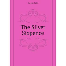 

Книга The Silver Sixpence