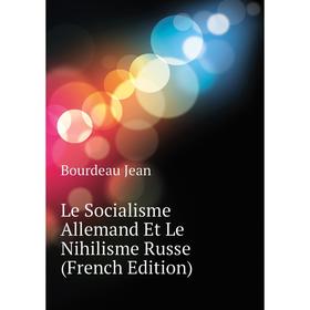

Книга Le Socialisme Allemand Et Le Nihilisme Russe
