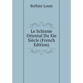 

Книга Le Schisme Oriental Du Xie Siècle
