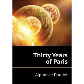

Книга Thirty Years of Paris