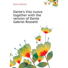 

Книга Dante's Vita nuova together with the version of Dante Gabriel Rossetti. Dante Alighieri