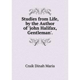 

Книга Studies from Life, by the Author of 'john Halifax, Gentleman'. . Craik Dinah Maria