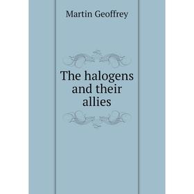 

Книга The halogens and their allies