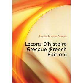 

Книга Leçons D'histoire Grecque
