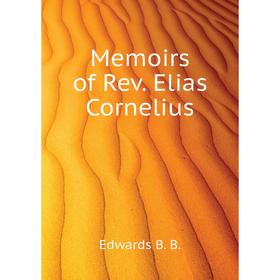 

Книга Memoirs of Rev Elias Cornelius