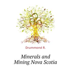 

Книга Minerals and Mining Nova Scotia