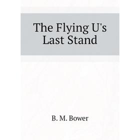 

Книга The Flying U's Last Stand
