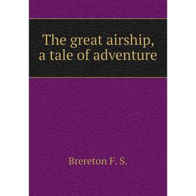 

Книга The great airship, a tale of adventure
