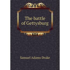 

Книга The battle of Gettysburg