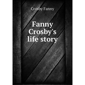 

Книга Fanny Crosby's life story