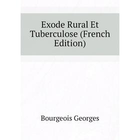 

Книга Exode Rural Et Tuberculose (French Edition). Bourgeois Georges