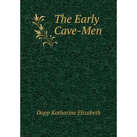 

Книга The Early Cave-Men