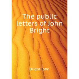 

Книга The public letters of John Bright