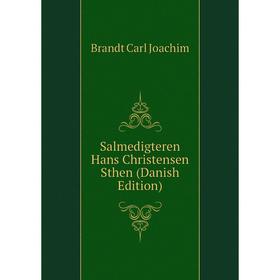 

Книга Salmedigteren Hans Christensen Sthen (Danish Edition). Brandt Carl Joachim