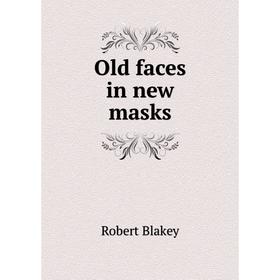 

Книга Old faces in new masks