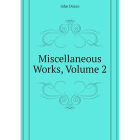 

Книга Miscellaneous Works, Volume 2