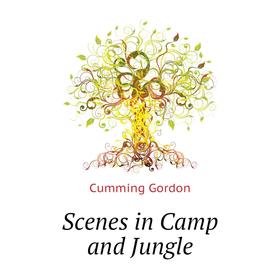 

Книга Scenes in Camp and Jungle