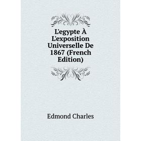

Книга L'egypte À L'exposition Universelle De 1867