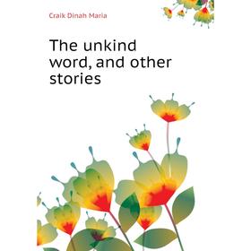 

Книга The unkind word, and other stories