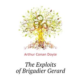 

Книга The Exploits of Brigadier Gerard