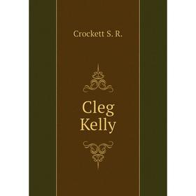 

Книга Cleg Kelly