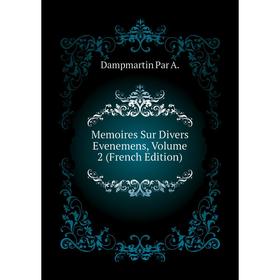 

Книга Memoires Sur Divers Evenemens, Volume 2