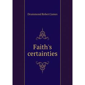 

Книга Faith's certainties