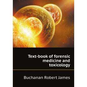 

Книга Text-book of forensic medicine and toxicology. Buchanan Robert James