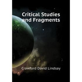 

Книга Critical Studies and Fragments