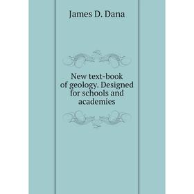 

Книга New text-book of geology Designed for schools and academies