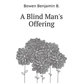 

Книга A Blind Man's Offering