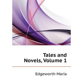 

Книга Tales and Novels, Volume 1