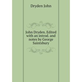 

Книга John Dryden. Edited with an introd. and notes by George Saintsbury