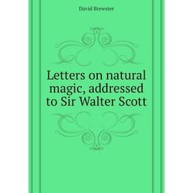 

Книга Letters on natural magic, addressed to Sir Walter Scott