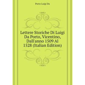 

Книга Lettere Storiche Di Luigi Da Porto, Vicentino, Dall'anno 1509 Al 1528