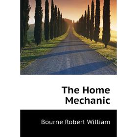 

Книга The Home Mechanic