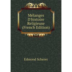 

Книга Mélanges D'histoire Religieuse
