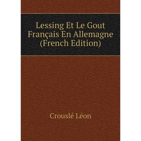 

Книга Lessing Et Le Gout Français En Allemagne