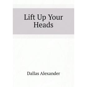 

Книга Lift Up Your Heads