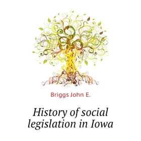 

Книга History of social legislation in Iowa