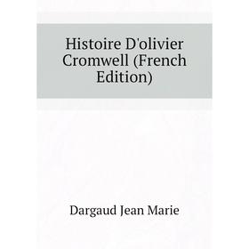 

Книга Histoire D'olivier Cromwell (French Edition). Dargaud Jean Marie