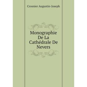 

Книга Monographie De La Cathédrale De Nevers