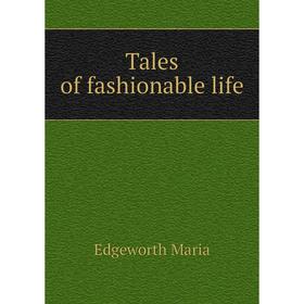 

Книга Tales of fashionable life
