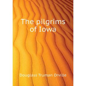 

Книга The pilgrims of Iowa